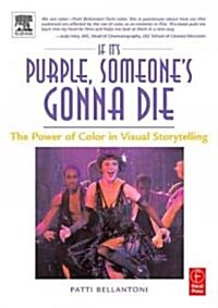 If Its Purple, Someones Gonna Die : The Power of Color in Visual Storytelling (Paperback)