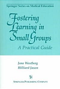 Fostering Learning in Small Groups: A Practical Guide (Paperback)