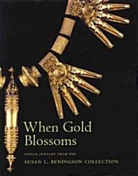 When Gold Blossoms : Indian Jewelry from the Susan L. Beningson Collection (Hardcover)