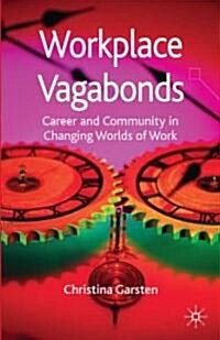 Workplace Vagabonds: Career and Community in Changing Worlds of Work (Hardcover)