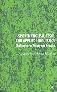 Spoken English, Tesol and Applied Linguistics: Challenges for Theory and Practice (Hardcover)