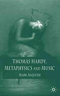 Thomas Hardy, Metaphysics and Music (Hardcover)