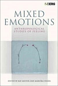 Mixed Emotions : Anthropological Studies of Feeling (Hardcover)