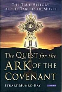 The Quest for the Ark of the Covenant: The True History of the Tablets of Moses (Hardcover)