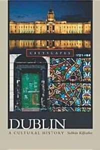 Dublin: A Cultural History (Paperback)
