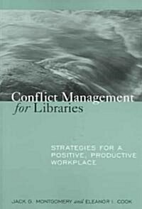 Conflict Management for Libraries: Strategies for a Positive, Productive Workplace (Paperback)