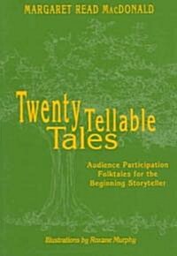 Twenty Tellable Tales: Audience Participation Folktales for the Beginning Storyteller (Paperback, Revised)