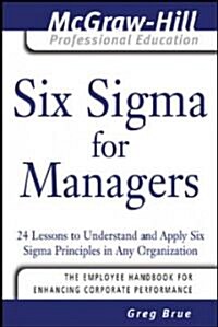 Six SIGMA for Managers: 24 Lessons to Understand and Apply Six SIGMA Principles in Any Organization (Paperback)