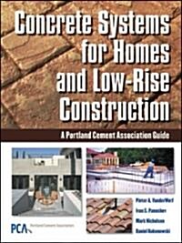Concrete Systems for Homes and Low-Rise Construction: A Portland Cement Associations Guide for Homes and Lo-Rise Buildings (Hardcover)