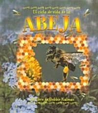 El Ciclo de Vida de la Abeja (the Life Cycle of a Honeybee) = Life Cycle of a Honeybee (Library Binding)