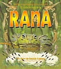El Ciclo De Vida De La Rana/Life cycle of a frog (Paperback)