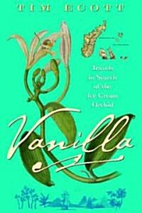 Vanilla: Travels in Search of the Ice Cream Orchid (Paperback)