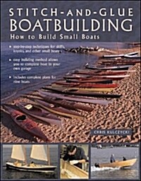 Stitch-And-Glue Boatbuilding: How to Build Kayaks and Other Small Boats (Paperback)