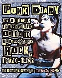 Punk Diary : The Ultimate Trainspotters Guide to Underground Rock, 1970-1982 (Multiple-component retail product)