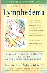 Lymphedema: A Breast Cancer Patients Guide to Prevention and Healing (Paperback, 2, Revised)