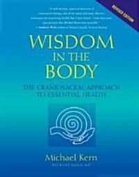 Wisdom in the Body: The Craniosacral Approach to Essential Health (Paperback, Revised)