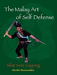 The Malay Art of Self-Defense: Silat Seni Gayong (Paperback)