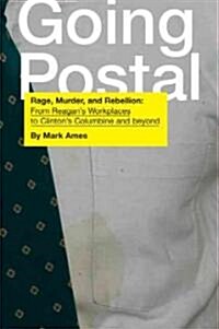 [중고] Going Postal: Rage, Murder, and Rebellion: From Reagana‘s Workplaces to Clintona‘s Columbine and Beyond (Paperback)