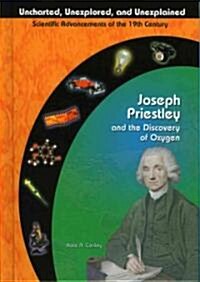 Joseph Priestly and the Discovery of Oxygen (Library Binding)