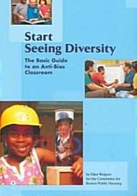 Start Seeing Diversity: The Basic Guide to an Anti-Bias Classroom (Paperback)