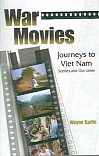 War Movies: Journeys to Vietnam: Scenes and Out-Takes (Paperback)