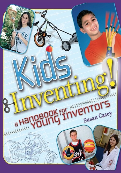 Kids Inventing!: A Handbook for Young Inventors (Paperback)