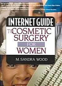 Internet Guide To Cosmetic Surgery For Women (Paperback)