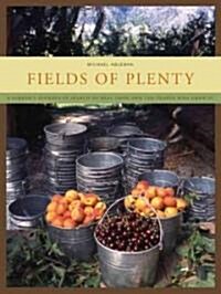 Fields of Plenty: A Farmers Journey in Search of Real Food and the People Who Grow It (Hardcover)