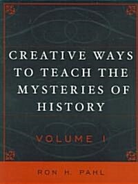 Creative Ways to Teach the Mysteries of History (Paperback)