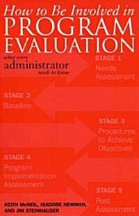 How to Be Involved in Program Evaluation: What Every Adminstrator Needs to Know (Paperback)