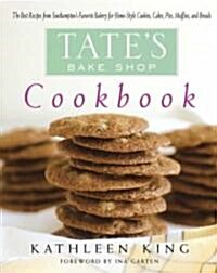 Tates Bake Shop Cookbook: The Best Recipes from Southamptons Favorite Bakery for Homestyle Cookies, Cakes, Pies, Muffins, and Breads (Hardcover)