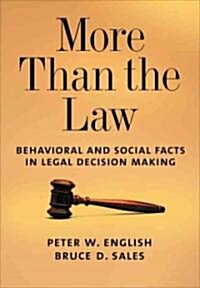 More Than the Law: Behavioral and Social Facts in Legal Decision Making (Hardcover)
