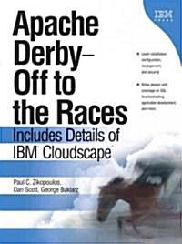 Apache Derby: Off to the Races: Includes Details of IBM Cloudscape (Hardcover)