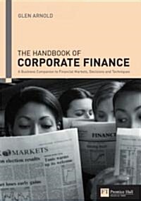 Handbook of Corporate Finance : a Business Companion to Financial Markets, Decisions and Techniques (Paperback)