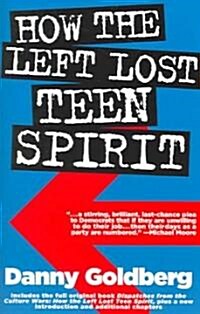 How the Left Lost Teen Spirit: (and How Theyre Getting It Back!) (Paperback)