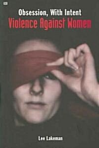 Obsession, with Intent: Violence Against Women (Paperback)