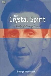 The Crystal Spirit: A Study of George Orwell (Paperback)