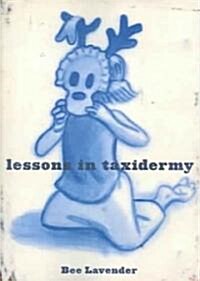 Lessons in Taxidermy: A Compendium of Safety and Danger (Paperback)