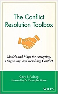 The Conflict Resolution Toolbox: Models and Maps for Analyzing, Diagnosing, and Resolving Conflict (Hardcover)