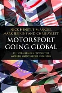 Motorsport Going Global: The Challenges Facing the Worlds Motorsport Industry (Hardcover)