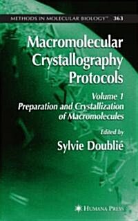 Macromolecular Crystallography Protocols, Volume 1: Preparation and Crystallization of Macromolecules (Hardcover)