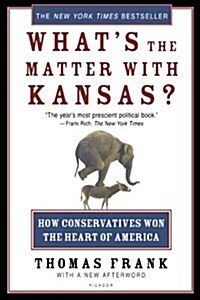 [중고] Whats the Matter with Kansas?: How Conservatives Won the Heart of America (Paperback)