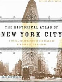 The Historical Atlas of New York City: A Visual Celebration of 400 Years of New York Citys History (Paperback, 2)