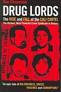Drug Lords : The Rise and Fall of the Cali Cartel the Worlds Most Powerful Criminal Organisation (Paperback)