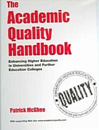 The Academic Quality Handbook : Enhancing Higher Education in Universities and Further Education Colleges (Undefined)