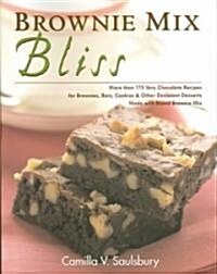 Brownie Mix Bliss: More Than 175 Very Chocolate Recipes for Brownies, Bars, Cookies & Other Desserts Made with Brownie Mix (Paperback)