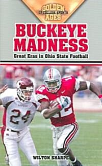 Buckeye Madness: Great Eras in Ohio State Football (Paperback)