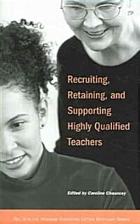 Recruiting, Retaining, and Supporting Qualified Teachers (Paperback)