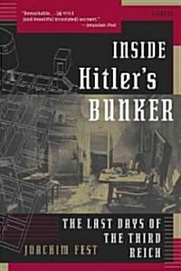 Inside Hitlers Bunker: The Last Days of the Third Reich (Paperback)