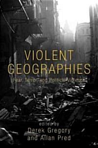 Violent Geographies : Fear, Terror, and Political Violence (Paperback)